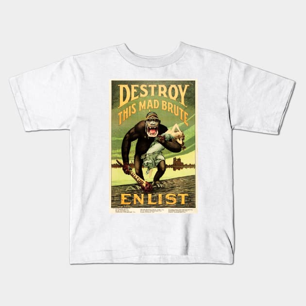 ENLIST DESTROY THIS MAD BRUTE US Army World War 1 Propaganda Poster. Kids T-Shirt by vintageposters